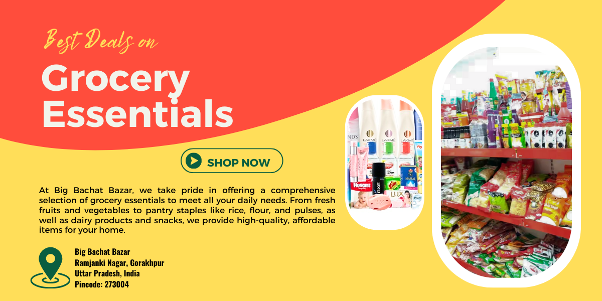 Grocery & Staples at Big Bachat Bazar, visit us today at Ramjanki Nagar, Gorakhpur.